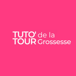 Tuto&rsquo;Tour de la Grossesse